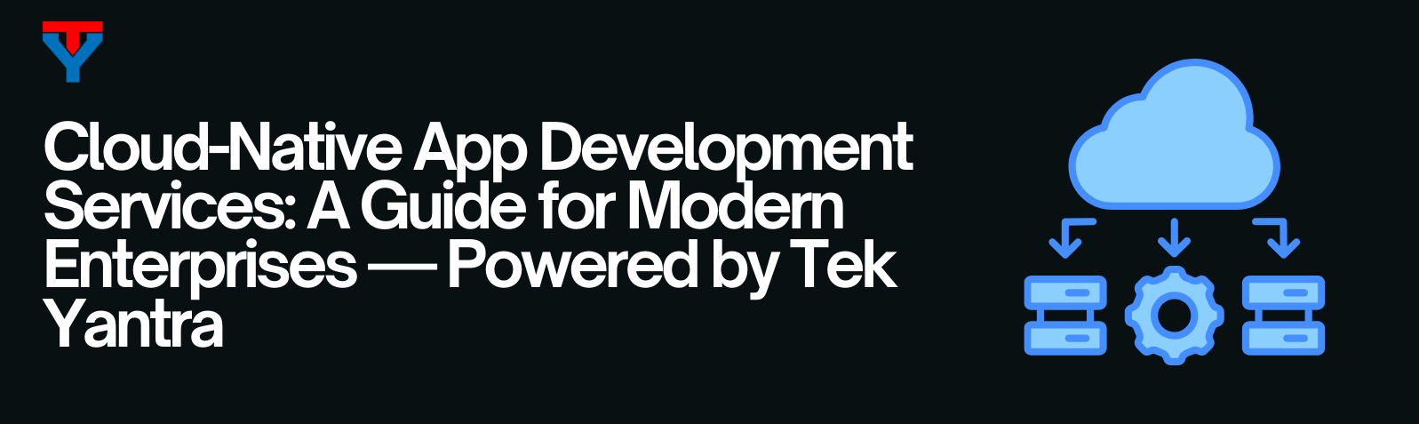 Cloud-Native App Development Services: Complete Guide