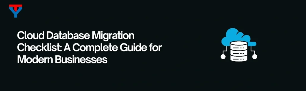 Cloud Database Migration Checklist: A Complete Guide 2026